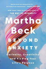 Martha Beck Beyond Anxiety